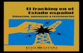 El fracking en el Estado español - Som Segarra · 2015. 2. 5. · contra el Fracking de Cantabria). Permisos paralizados La respuesta de plataformas contra la frac-tura hidráulica