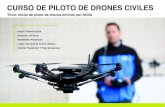 CURSO DE PILOTO DE DRONES CIVILES · Nuestro curso de Piloto de Drones está dirigido a personas sin ninguna experiencia . de vuelo que deseen obtener una licencia para actuar como