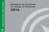 Estadística de Accidentes de Trabajo en Andalucía 2016 · 2018. 4. 23. · Estadísticas de Accidentes de Trabajo en Andalucía en 2016 AÑO 2017 Edita y distribuye: Consejería