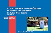 CUENTA PUBLICA GESTIÓN 2011 HOSPITAL DE LINARES...CUENTA PUBLICA GESTIÓN 2011 ... GES Cuadro Resumen GES 2011 • TOTAL GARANTÍAS CUMPLIDAS 15.334 • TOTAL GARANTÍAS INCUMPLIDAS