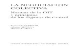 LA NEGOCIACION COLECTIVAoit.org/wcmsp5/groups/public/---ed_norm/---normes/...LA NEGOCIACION COLECTIVA Normas de la OIT y principios de los órganos de control Bernard GERNIGON, Alberto