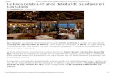 Los Cabos La Roca celebra 45 años deleitando paladar es en...Los Cabos Los Cabos es un destino reconocido por su gr an oferta culinaria al contar con algunos de los mejores restaurantes