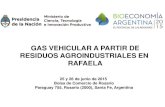 GAS VEHICULAR A PARTIR DE RESIDUOS ......2014/12/03  · GAS VEHICULAR A PARTIR DE RESIDUOS AGROINDUSTRIALES EN RAFAELA 25 y 26 de junio de 2015 Bolsa de Comercio de Rosario Paraguay