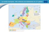 La Unión Europea: 446 millones de habitantes en 27 países · • Comunidad Económica Europea • Comunidad Europea de la Energía Atómica (EURATOM) Acta Única Europea: mercado