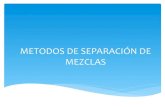METODOS DE SEPARACIÓN DE MEZCLAS · 2018. 7. 28. · de un liquido, en el caso de un solido se deja depositado por sedimentación en el fondo del recipiente y luego el liquido es