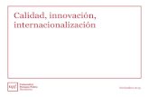 Calidad, innovación, internacionalizaciónResultados Horizon 2020 (2014-2020): 8 ERC Grants (Grupo UPF) (datos a noviembre de 2015) Resultados programas españoles y catalanes: 38