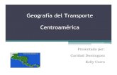 Geografía del Transporte Centroamérica - Archivearchive.org/download/GeografiaDelTransporte/Geografia... · 2008. 5. 9. · Geografía del Transporte Centroamérica Presentado por: