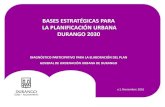 BASES ESTRATÉGICAS PARA LA PLANIFICACIÓN URBANA Haga … · 2021. 5. 19. · 4 El Entregable ^Bases estratégicas para la planificación urbana Durango 2030 _ se articula en tres