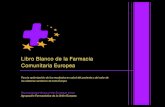 Libro Blanco de la Farmacia Comunitaria Europea...1 RESUMEN El Libro Blanco de la Farmacia Comunitaria Europea refleja el deseo de los farmacéuticos comunitarios europeos de avanzar