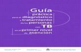 práctica para el diagnóstico y tratamiento personas TB · 2019. 12. 12. · contra TB. Tratamiento de las personas con TB y TB drogarresistentes, con soporte centrado en el paciente.