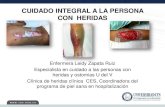 CUIDADO INTEGRAL A LA PERSONA CON HERIDAS...2016/10/01  · CUIDADO INTEGRAL A LA PERSONA CON HERIDAS Enfermera Leidy Zapata Ruiz Especialista en cuidado a las personas con heridas