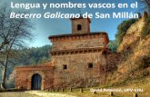 Lengua y nombres vascos en el Becerro Galicano de San Millán · 2017. 4. 3. · Importancia para la historia del euskera: una fuente rica, temprana y diatópica ... Lengua y nombres