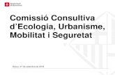 Comissió Consultiva d’Ecologia, Urbanisme, Mobilitat i Seguretat · 2018. 9. 28. · 5. Cobertura de les noves línies de la xarxa de bus i actuacions executades 6. Sessions informatives