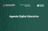 Agenda Digital Educativa...educativa, el desarrollo de habilidades y saberes digitales de los educandos, además del establecimiento de programas de educación a distancia y semipresencial