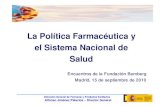 La Política Farmacéutica y el Sistema Nacional de Salud · 2010. 9. 15. · La Política Farmacéutica y el Sistema Nacional de Salud LA POLITICA FARMACÉUTICA A PARTIR DE 2004