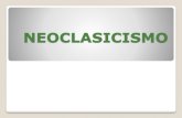 NEOCLASICISMO · 2017. 8. 17. · NEOCLASICISMO (1730-1850) Una de las características del neoclasicismo es que en la revisión de las culturas clásicas se concluye el predominio