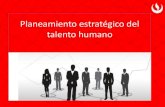 Planeamiento estratégico del talento humano · 2019. 11. 15. · Temario: •Planeamiento estratégico del talento humano •Formulación de la estrategia organizacional •Pasos