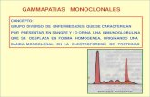GAMMAPATIAS MONOCLONALES · 2011. 11. 20. · gammapatias monoclonales. gammapatias monoclonales. mieloma multiple definiciÓn es una neoplasia de celulas b malignas, caracterizada