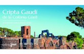 Colonia Güell – Descubre la cripta de la Colonia Güell ......La Cripta Gaudí P A T R I M O N I M U N D I A L • W O R L D H E R I T A GE L • PA T R I M O I N E per a l’Educació,