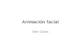Animación facial - Dan Casas · 2021. 7. 20. · Animación facial FACS. Codificacion facial. Se identifican 46 AU. Combinaciones originales de AU producen una variedad grande de