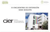 III ENCUENTRO DE EXTENSIÓN SEDE BOGOTÁ - unal.edu.coextension.bogota.unal.edu.co/fileadmin/recursos/... · 2017. 7. 18. · III ENCUENTRO DE EXTENSIÓN ... •Recepción de propuestas