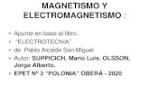 MAGNETISMO Y ELECTROMAGNETISMO · 2020. 4. 4. · MAGNETISMO Y ELECTROMAGNETISMO : •Apunte en base al libro: • “ELECTROTECNIA” •de Pablo Alcalde San Miguel •Autor: SUPPICICH,