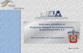 Guía para actualizar el Programa Integral de Fortalecimiento …cgpe.udg.mx/sites/default/files/1_guia_pifi_3.2.pdf · 2019. 3. 4. · Puntos de énfasis del PIFI 3.2 Continuidad.