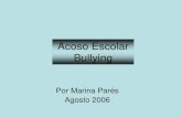 Acoso Escolar Bullying Escolar.pdf · 2020. 8. 1. · Acoso Escolar = Bullying Acosar es: insultar, intimidar, golpear y humillar sistemáticamente a una persona Bullying, proviene