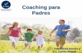 Coaching para Padres · 2020. 12. 27. · Coaching para Padres Por Norma Alonso y ... desempeño del individuo y el logro de sus metas. Coaching se enfoca en: LA PERSONA EL EXITO