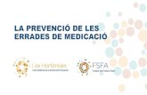 LA PREVENCIÓ DE LES ERRADES DE MEDICACIÓ · 2019. 12. 10. · LA PREVENCIÓ DE LES ERRADES DE MEDICACIÓ Objectius uDesenvolupar/promoure estratègies i recomanacions dirigides