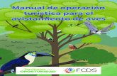 Manual de operación turística para el avistamiento de aves...Manual de Manejo de operación turística para el avistamiento de aves Autor Fundación para la Conservación y el Desarrollo