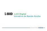 L@C Digital Iniciativa de Banda Ancha - UNCTAD · 2020. 9. 5. · Componentes de la Iniciativa • Desarrollo de políticas públicas y planes maestros de banda ancha – Financiamiento