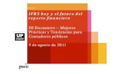 IFRS hoy y el futuro del reporte financiero...• Aplicación integral de las IFRS. • Se adoptan en forma obligatoria las IFRS emitidas por el IASB para los ejercicios iniciados