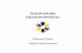 Guía de estudio Educación Artística I - WordPress.com · 2020. 10. 10. · Guía de estudio de Educación Artística I. Dra. en E. S. Claudia Zapata Nieto Página 5 hacen. Así