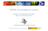 PLATEA: La Innovación en el aceroPLATEA: La Innovación en el acero Jornada “La oferta del A0 innovador” Madrid, 15 de diciembre de 2011 jueves, 16 de febrero de 2012 2 Índice