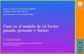 Caos en el sentido de Li-Yorke: pasado, presente y futuro · 2020. 1. 13. · pasado, presente y futuro V. Jim´enez L´opez Departamento de Matem´aticas, Universidad de Murcia e-mail: