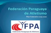 Plan Federativo 2015-2020 - FEDERACION PARAGUAYA DE ATLETISMOfpa.org.py/wp-content/uploads/2017/04/FPA-Plan-Federativo-2015-2020.pdf · Escuelas de Atletismo (excluido el Mini Atletismo)