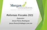 Reformas Fiscales 2021 - Morgan Online · 2021. 1. 19. · Régimen de las personas morales con fines no lucrativos. Artículo 79. No son Contribuyentes del ISR: Fracción VIII. Organismos