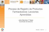 Proceso de Registro de Productos Farmacéuticos: Lecciones ......•Para continuar con los esfuerzos en materia de mejora regulatoria, desde el 18 de julio se implementará respecto