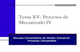 Tema XV: Procesos de Mecanizado IV - UDCProcesos Industriales - Tema XV: Procesos de Mecanizado (IV). 5 Muelas abrasivas Abrasivos: productos de gran dureza y resistencia al calor.
