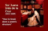 Sor Juana Inés de la Cruzrrhsliteratura.weebly.com/uploads/1/2/6/1/12616121/... · el soneto y la redondilla. El Soneto ... A la mujer sin razón sin ver que sois la ocasión De