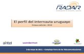 El perfil del internauta uruguayo - Grupo Radar LLC...El perfil del internauta uruguayo Octava edición- 2010 Ficha técnica y muestra Ficha técnica •La muestra total fue de 1799