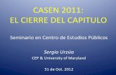 CASEN2011:&& EL&CIERRE&DEL&CAPITULO& - Centro de ...CONCLUSIONES’ • “Y11”&no&fue&parte&del&pre[test de&Microdatos(19.08.11)ni tampoco&el&resultado&de&un&“esquemade&evaluación”&formal&