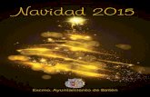 Navidad 2015 - ayto-bailen.com · mento, un fuerte abrazo de su Alcalde. FELIZ NAVIDAD Y PRÓSPERO AÑO 2016. El Alcade de Bailén D. Luis Mariano Camacho Núñez Alcalde de la M.N.