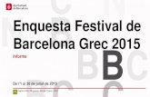 Enquesta Festival de Barcelona Grec 20159 Enquesta Festival de Barcelona Grec 2015 Informe TIPUS D'ESPECTACLE VIST 2015 Teatre Música Dansa Minigrec QUALITAT PERCEBUDA 7,7 7,6 7,9
