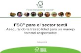 FSC para el sector textil · • Organización internacional sin ánimos de lucro con una membresía balanceada • Dedicada a la promoción del manejoforestal responsable a nivel
