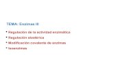 TEMA: Enzimas III - Cartagena99 · 2018. 8. 15. · Zimógenos o proproteínas Regulación enzimática: Modificación covalente irreversible Coagulación sanguínea Sistema del Complemento