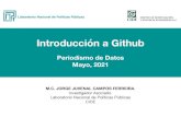 Introducción a Github...Introducción a Github Periodismo de Datos Mayo, 2021 Jorge Juvenal Campos Ferreira MPPP - PdD2020 Github es una plataforma de almacenamiento de código para