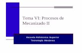 Tema VI: Procesos de Mecanizado II