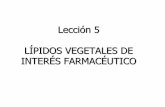 Lección 5 LÍPIDOS VEGETALES DE INTERÉS FARMACÉUTICO